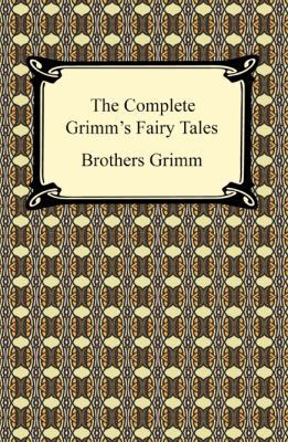 The Complete Grimm's Fairy Tales 1420932780 Book Cover