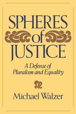 Spheres of Justice : A Defense of Pluralism and... B00824SYV8 Book Cover