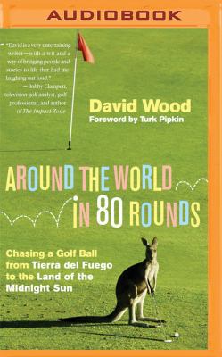 Around the World in 80 Rounds: Chasing a Golf B... 1531887694 Book Cover