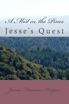 A Mist In The Pines: Jesse's Quest 1481912240 Book Cover