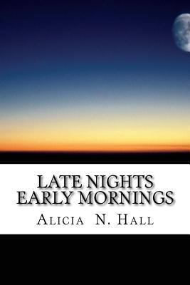 Late Nights Early Mornings 1545367221 Book Cover
