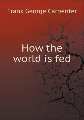 How the world is fed 5518809131 Book Cover