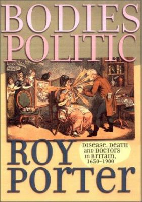 Bodies Politic: Disease, Death and Doctors in B... 0801439531 Book Cover