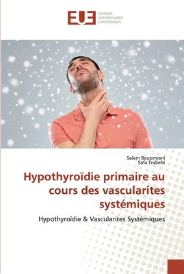 Hypothyroïdie primaire au cours des vascularite... [French] 6139561159 Book Cover