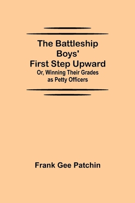 The Battleship Boys' First Step Upward; Or, Win... 9354595022 Book Cover