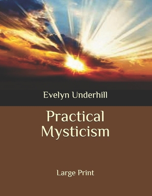 Practical Mysticism: Large Print B08BF1W3D7 Book Cover