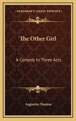 The Other Girl: A Comedy in Three Acts 1163730157 Book Cover
