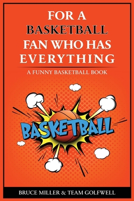 For the Basketball Player Who Has Everything: A... 1991048386 Book Cover
