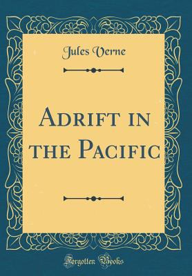 Adrift in the Pacific (Classic Reprint) 033166268X Book Cover