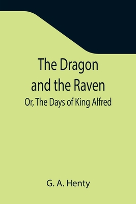 The Dragon and the Raven; Or, The Days of King ... 9355342586 Book Cover