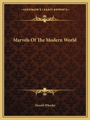 Marvels Of The Modern World 1163811327 Book Cover