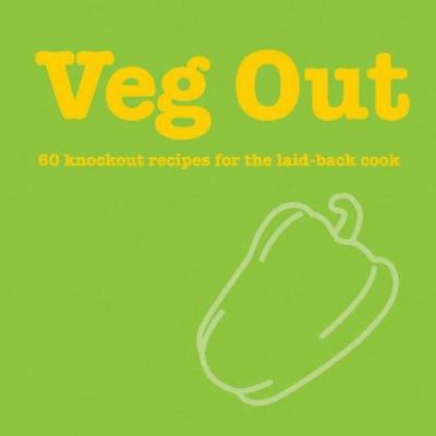 Veg Out : 60 Knockout Recipes for the Laid-Back... 1840725087 Book Cover