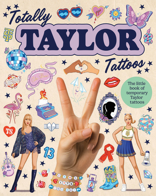 Totally Taylor Tattoos: The Little Book of Temp... 1923239872 Book Cover