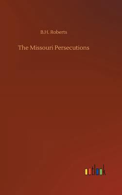 The Missouri Persecutions 3732673588 Book Cover