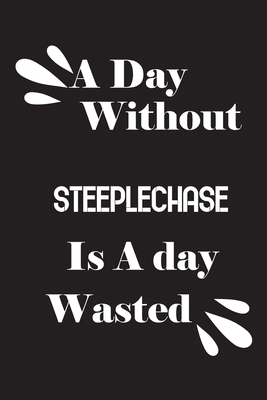 A day without steeplechase is a day wasted 1658802977 Book Cover