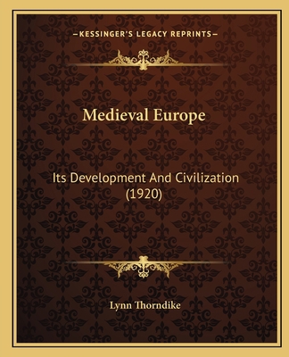 Medieval Europe: Its Development And Civilizati... 1164138952 Book Cover