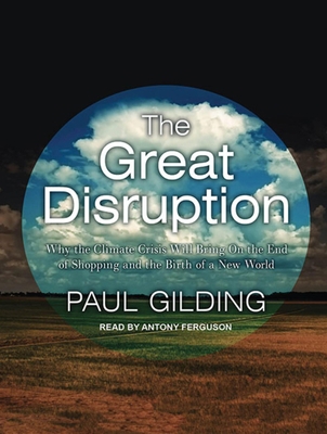The Great Disruption: Why the Climate Crisis Wi... 1452635455 Book Cover