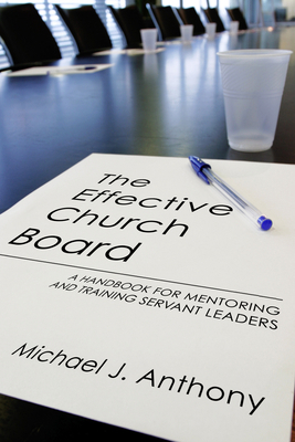 The Effective Church Board: A Handbook for Ment... 157910505X Book Cover