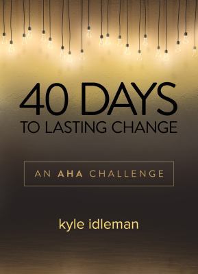 40 Days to Lasting Change: An AHA Challenge 0781412684 Book Cover