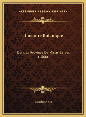 Itineraire Botanique: Dans La Province De Minas... [French] 1169650112 Book Cover