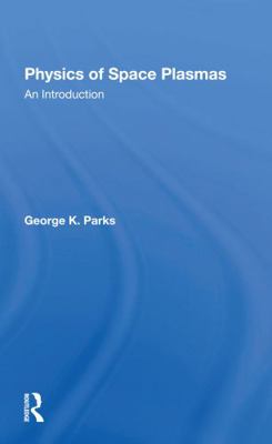 Physics of Space Plasmas: An Introduction 0367298384 Book Cover