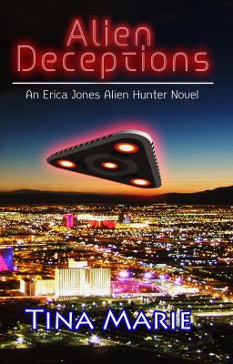 Alien Deceptions: An Erica Jones Alien Hunter N... 0983501009 Book Cover