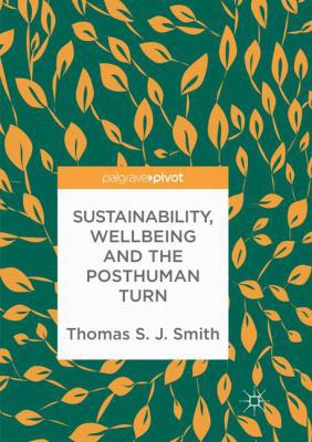 Sustainability, Wellbeing and the Posthuman Turn 3030067904 Book Cover