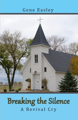 Breaking the Silence: A Revival Cry 152114463X Book Cover