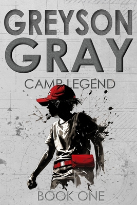 Greyson Gray: Camp Legend 1480236462 Book Cover