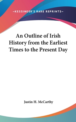 An Outline of Irish History from the Earliest T... 0548074291 Book Cover