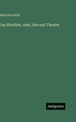 Jan Blaufink, oder, See und Theater [German] 3386393241 Book Cover