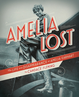 Amelia Lost: The Life and Disappearance of Amel... 0375841989 Book Cover