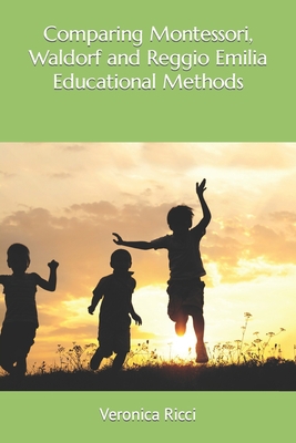 Comparing Montessori, Waldorf and Reggio Emilia... B0CCCHQ2XW Book Cover