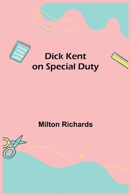 Dick Kent on Special Duty 9354845959 Book Cover