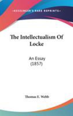 The Intellectualism Of Locke: An Essay (1857) 1436511828 Book Cover