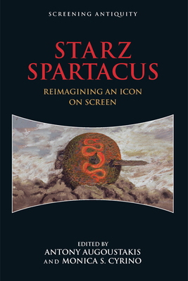 Starz Spartacus: Reimagining an Icon on Screen 1474432565 Book Cover