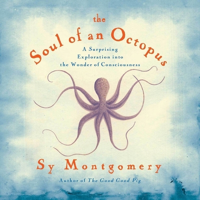 The Soul of an Octopus: A Surprising Exploratio... 1665153482 Book Cover