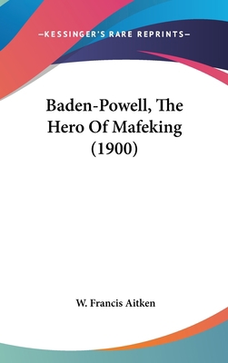 Baden-Powell, The Hero Of Mafeking (1900) 1104065886 Book Cover