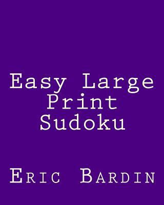 Easy Large Print Sudoku: Fun, Large Grid Sudoku... [Large Print] 1480003565 Book Cover