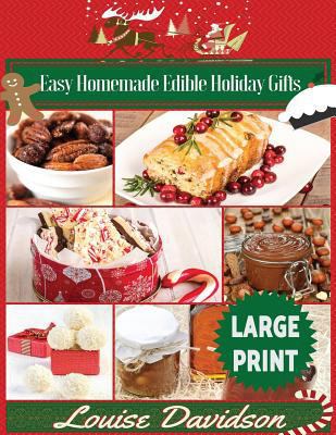 Easy Homemade Edible Holiday Gifts ***Large Pri... [Large Print] 1542812909 Book Cover