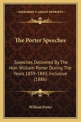 The Porter Speeches: Speeches Delivered By The ... 1164206753 Book Cover