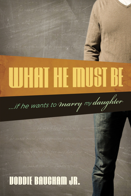 What He Must Be: ...If He Wants to Marry My Dau... 1581349300 Book Cover