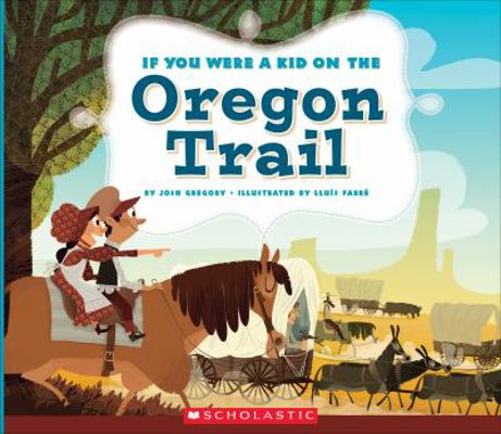 If You Were a Kid on the Oregon Trail (If You W... 0531219704 Book Cover