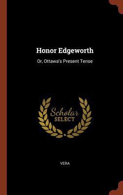 Honor Edgeworth: Or, Ottawa's Present Tense 1374881007 Book Cover