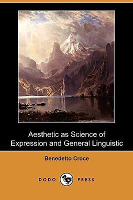 Aesthetic as Science of Expression and General ... 140998267X Book Cover