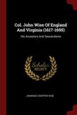 Col. John Wise Of England And Virginia (1617-16... 1376341883 Book Cover