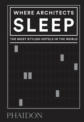Where Architects Sleep: The Most Stylish Hotels... 0714879266 Book Cover