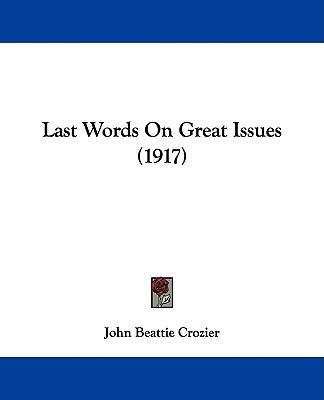 Last Words On Great Issues (1917) 1104097346 Book Cover