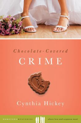 Chocolate-Covered Crime (Hometown Mysteries) 1602605726 Book Cover
