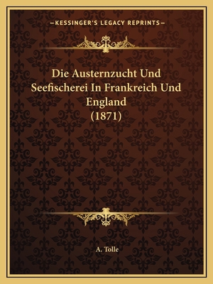 Die Austernzucht Und Seefischerei In Frankreich... [German] 1168319250 Book Cover